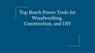 Top Bosch Power Tools for Woodworking, Construction, and DIY