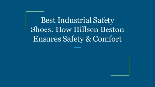 Best Industrial Safety Shoes_ How Hillson Beston Ensures Safety & Comfort