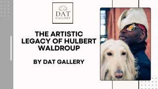 The Artistic Legacy of Hulbert Waldroup By Dat Gallery