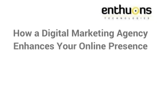 How a Digital Marketing Agency Enhances Your Online Presence