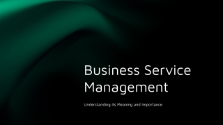 Business Service Management: Understanding Its Meaning and Importance