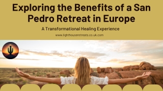 Exploring the Benefits of a San Pedro Retreat in Europe