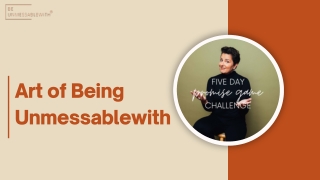 Transform Your Business with Art of Being Unmessablewith