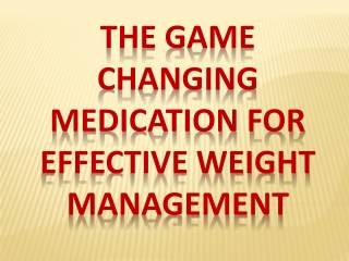 The Game Changing Medication for Effective Weight Management