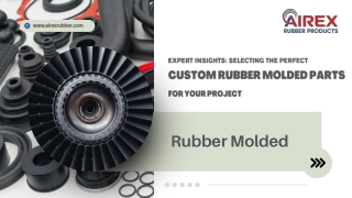 Expert Insights Selecting the Perfect Custom Rubber Molded Parts for Your Project
