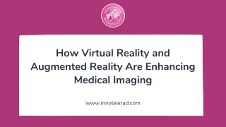How Virtual Reality and Augmented Reality Are Enhancing Medical Imaging
