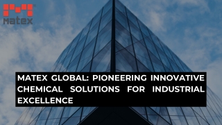 Matex Global Pioneering Innovative Chemical Solutions for Industrial Excellence (1)