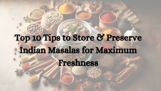 Top 10 Tips to Store & Preserve Indian Masalas for Maximum Freshness