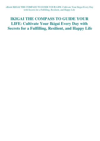 eBook IKIGAI THE COMPASS TO GUIDE YOUR LIFE Cultivate Your Ikigai Every Day with Secrets for a Fulfi