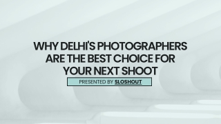 Why Delhi's Photographers Are the Best Choice for Your Next Shoot-Sloshout