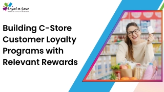 Building C-Store Customer Loyalty Programs with Relevant Rewards