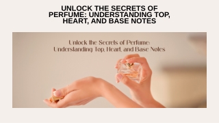 Unlock the Secrets of Perfume Understanding Top, Heart, and Base Notes