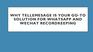 why tellemesage is your go to solution for whatsapp and wechat recordkeeping