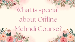 what is special about offline mehndi course