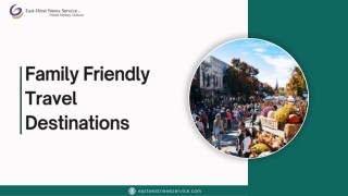 Top Family-Friendly Travel Destinations for Unforgettable Adventures