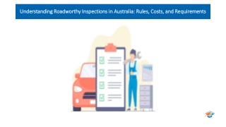 Understanding Roadworthy Inspections in Australia Rules, Costs, and Requirements