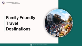 Best Family-Friendly Travel Destinations for Unforgettable Vacations