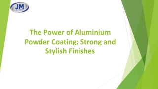 The Power of Aluminium Powder Coating Strong and Stylish Finishes