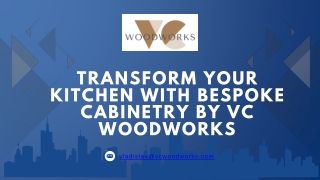 TRANSFORM YOUR KITCHEN WITH BESPOKE CABINETRY BY VC WOODWORKS