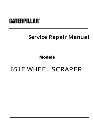 Caterpillar Cat 651E WHEEL SCRAPER (Prefix 5XR) Service Repair Manual Instant Download