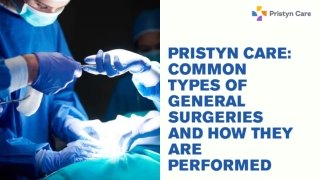 Pristyn Care Common Types of General Surgeries and How They Are Performed