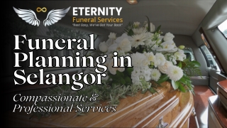Funeral Planning in Selangor - Eternity Funeral Services