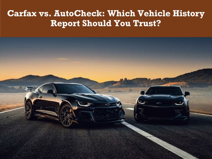 carfax vs autocheck which vehicle history report