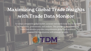 Maximizing Global Trade Insights with Trade Data Monitor