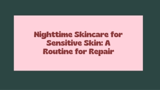 Nighttime Skincare for Sensitive Skin A Routine for Repair