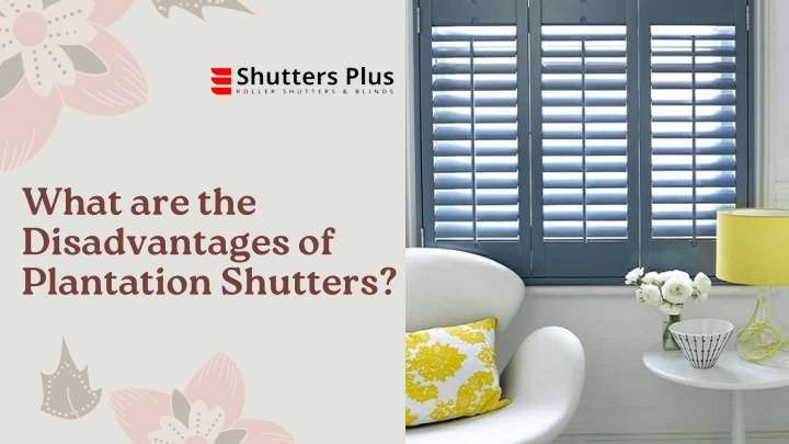 what are the disadvantages of plantation shutters