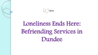 Loneliness Ends Here: Befriending Services in Dundee
