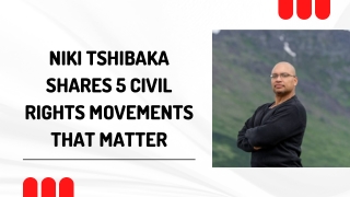 Niki Tshibaka Shares 5 Civil Rights Movements That Matter