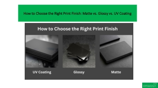 How to Choose the Right Print Finish Matte vs. Glossy vs. UV Coating