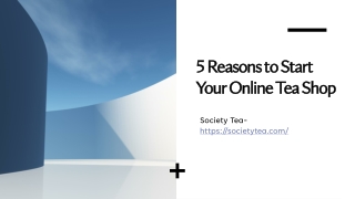 5 Reasons to Start Your Online Tea Shop