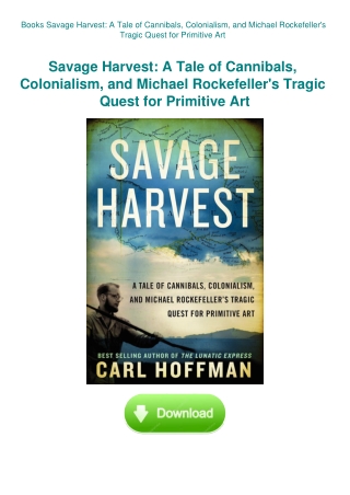 Books Savage Harvest A Tale of Cannibals  Colonialism  and Michael Rockefeller's Tragic Quest for Pr
