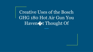 Creative Uses of the Bosch GHG 180 Hot Air Gun You Haven�t Thought Of
