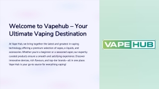 welcome to vapehub your ultimate vaping