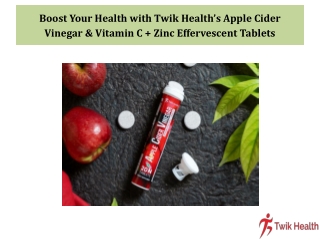 Boost Your Health with Twik Health’s Apple Cider Vinegar & Vitamin C   Zinc Effervescent Tablets