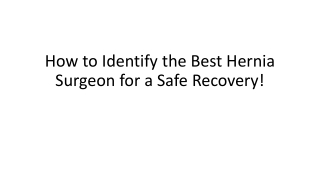 Avoid Surgery Risks Find the Best Hernia Surgeon for a Safe Recovery