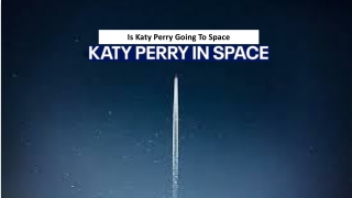 Is Katy Perry Going To Space new
