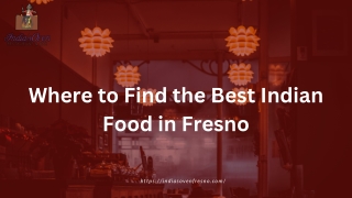 Where to Find the Best Indian Food in Fresno (1)