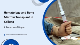 Hematology and Bone Marrow Transplant in Kolkata A Beacon of Hope