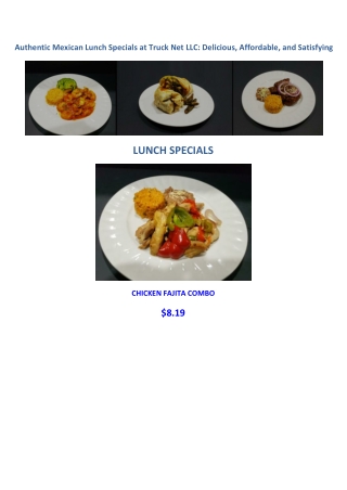 Authentic Mexican Lunch Specials at Truck Net LLC Delicious, Affordable, and Satisfying