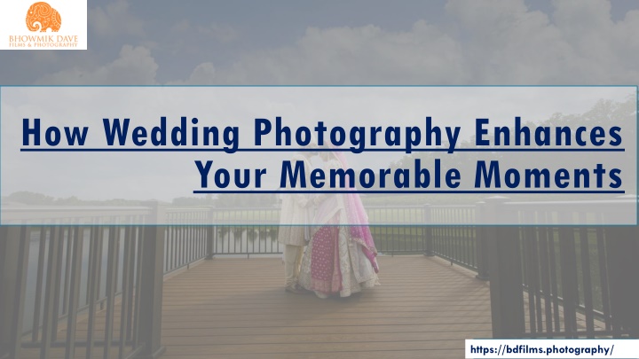 how wedding photography enhances your memorable moments