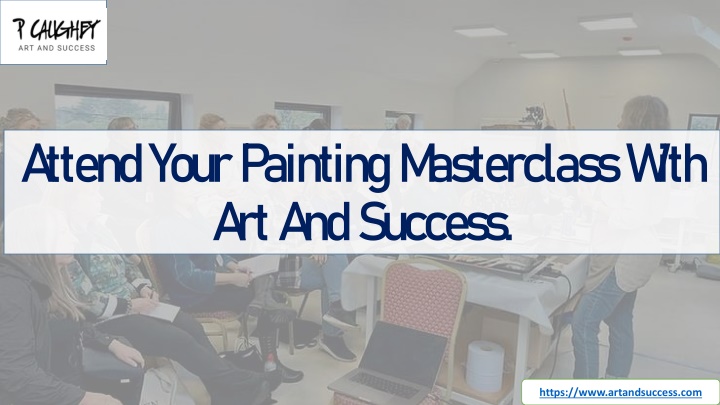 attend your painting masterclass with art and success