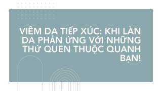 Viêm da tiếp xúc – Khi làn da phản ứng với những thứ quen thuộc quanh bạn!