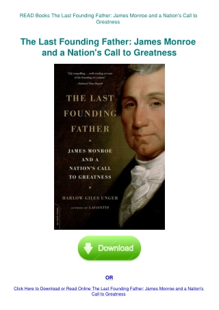 READ Books The Last Founding Father James Monroe and a Nation's Call to Greatness
