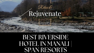 Best Riverside Hotel in Manali  Span Resorts