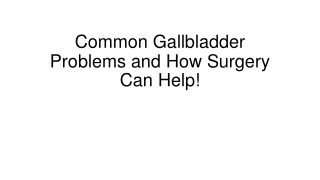 When to Consider Surgery for Gallbladder Problems