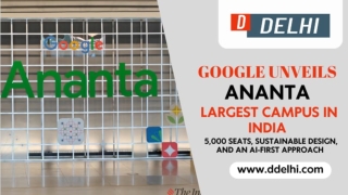 Google unveils ‘Ananta,’ its largest campus in India; 5,000 seats, sustainable design, and an AI-first approach